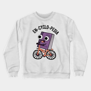 En-cyclo-Pedia Funny Encyclopedia Pun Crewneck Sweatshirt